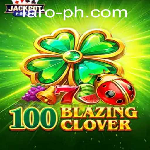 Unveiling the Thrilling World of 100BlazingClover: Your Ultimate Guide to Laro