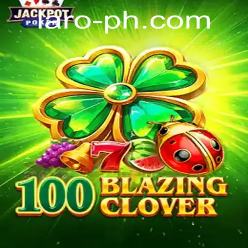Unveiling the Thrilling World of 100BlazingClover: Your Ultimate Guide to Laro