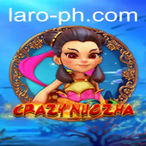 The Exciting World of CrazyNuoZha: A Comprehensive Guide to the Game 'laro'