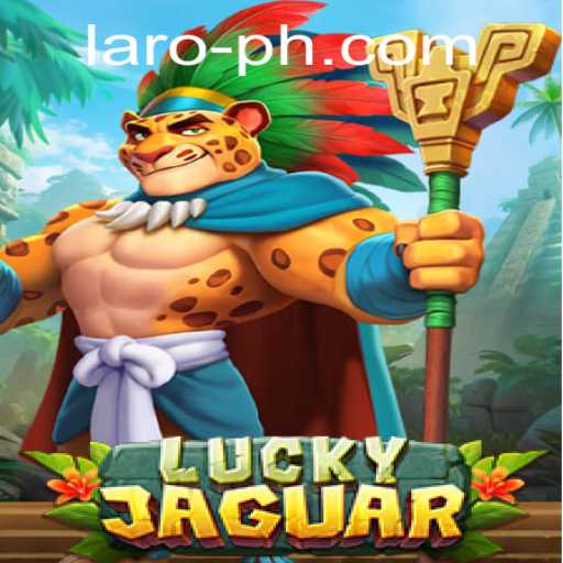 Discover the Thrilling World of LuckyJaguar - A Unique Laro Experience
