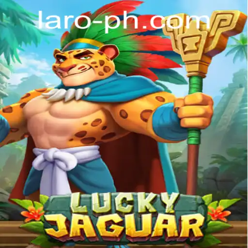 Discover the Thrilling World of LuckyJaguar - A Unique Laro Experience