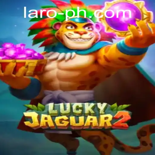 Discovering the Thrill of Luckyjaguar2: The Ultimate Laro Experience